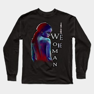 We Are Women/One | Women Empowerment Black Long Sleeve T-Shirt